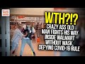 WTH?!? Crazy A$$ Old Man Fights His Way Inside Walmart Without Mask, Defying COVID-19 Rule