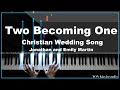 Jonathan and Emily Martin - Two Becoming One / Christian Wedding Song (Piano Cover)