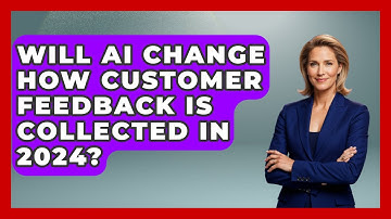 Will AI Change How Customer Feedback Is Collected in 2024? | Customer First Leadership News