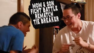 MOM and SON fight BATTLE rematch TIE BREAKER