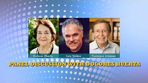 Panel Discussion: Dolores Huerta, Luis Valdez & Fr...