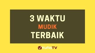 3 Waktu Untuk Mudik Terbaik – Poster Dakwah Yufid Tv