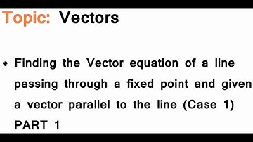 AS/A-Level Maths Vectors - Vector equation of line (Case 1) PART 1