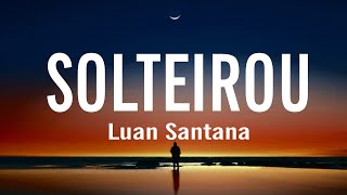 Luan Santana - SOLTEIROU (letra / legendado)