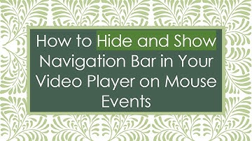 How to Hide and Show Navigation Bar in Your Video Player on Mouse Events