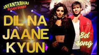 DIL NA JAANE KYUN 8d SONG(HINDI) #8d #video #new #music #viral