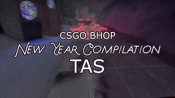 (CSGO BHOP) New Year Compilation [TAS]