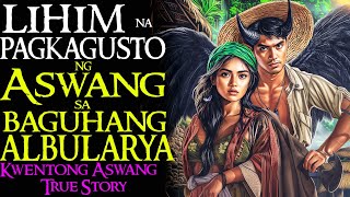 LIHIM NA PAGKAGUSTO NG ASWANG SA BAGUHANG ALBULARYA | Kwentong Aswang | True Story