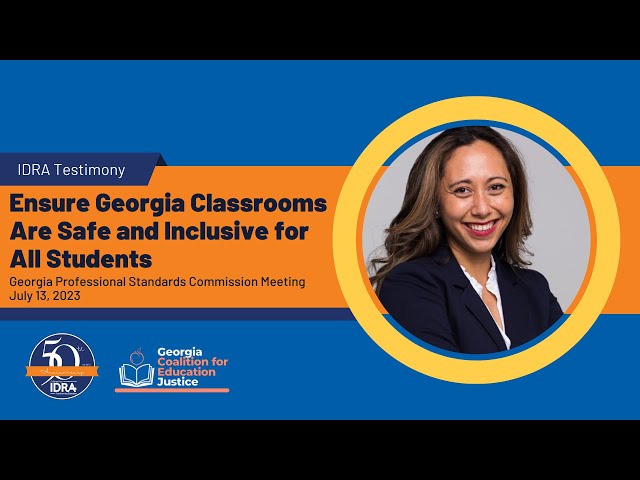 Ensure Georgia Classrooms Are Safe and Inclusive for All Students - IDRA Testimony