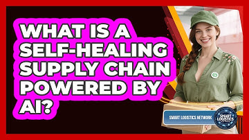 What Is A Self-healing Supply Chain Powered By AI? - Smart Logistics Network