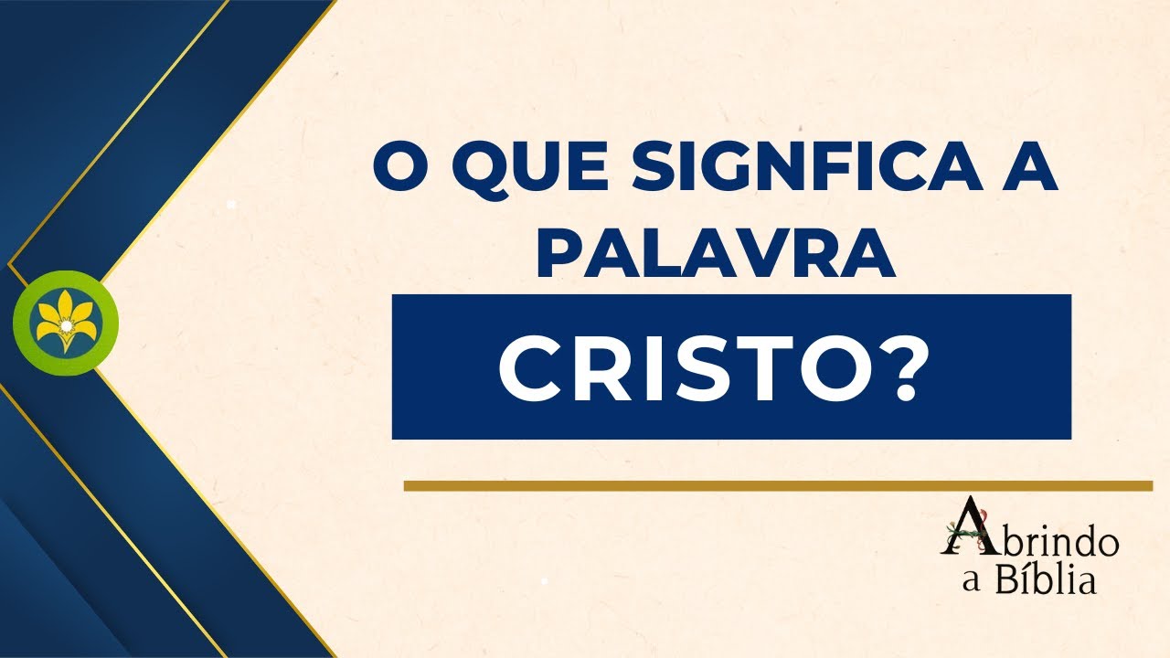 O QUE SIGNIFICA A PALAVRA CRISTO? - YouTube