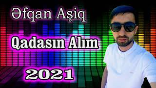 Efqan Asiq Qadasin Alim Yeni Mahnı 2021