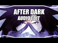 After Dark - Mr.Kitty [Edit Audio]