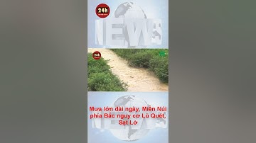 Mưa lớn dài ngày, Miền Núi phía Bắc nguy cơ Lũ Quét, Sạt Lở #shorts