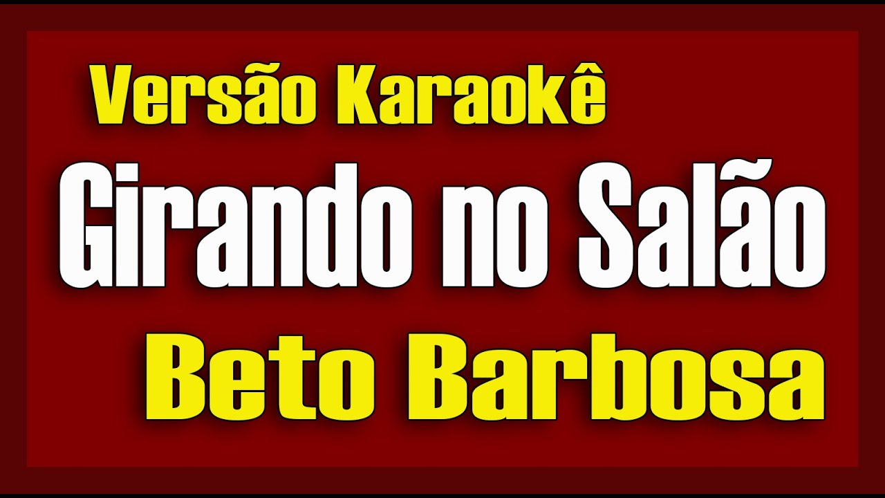 Beto Barbosa  - Girando no salão - Karaokê