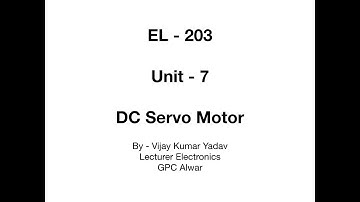 EL-203 | Unit-7 | DC Servo Motor | By Vijay Kumar Yadav | Lecturer Electronics | GPC Alwar