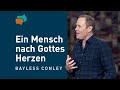 Wie man ein Mensch nach Gottes Herzen wird – Bayless Conley