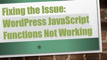 Fixing the Issue: WordPress JavaScript Functions Not Working