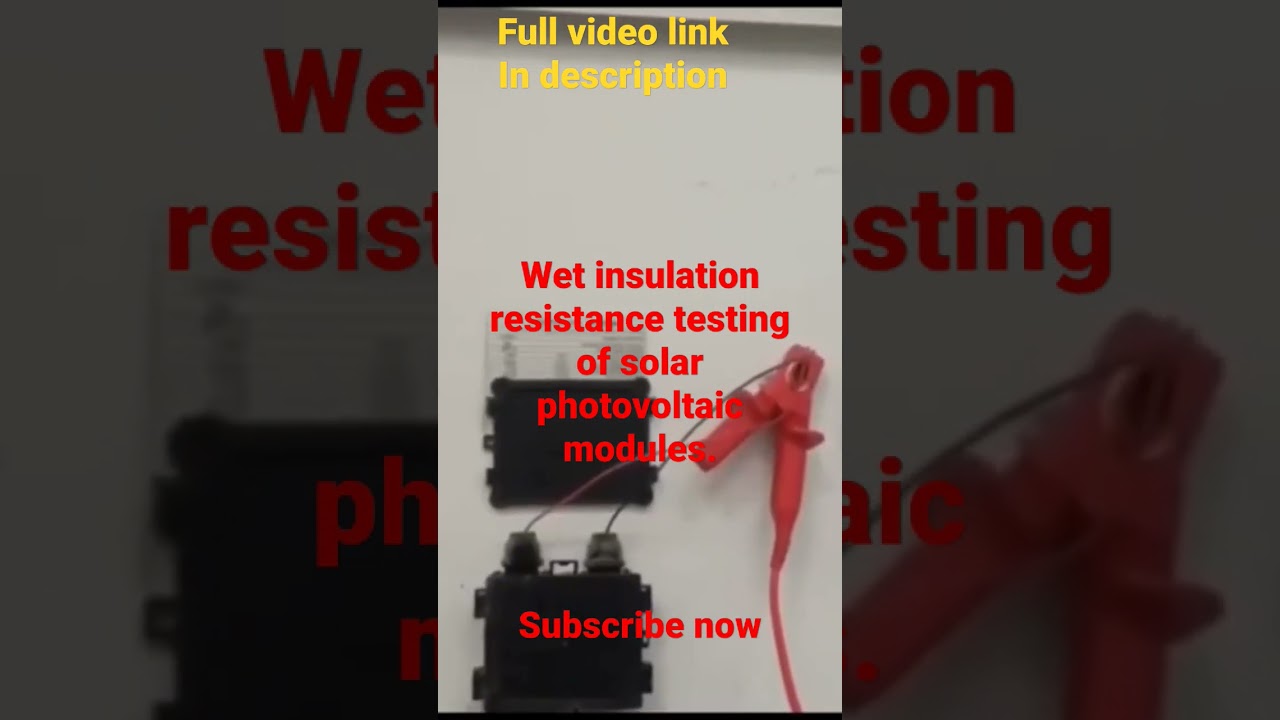 Wet insulation resistance testing of solar photovoltaic modules.