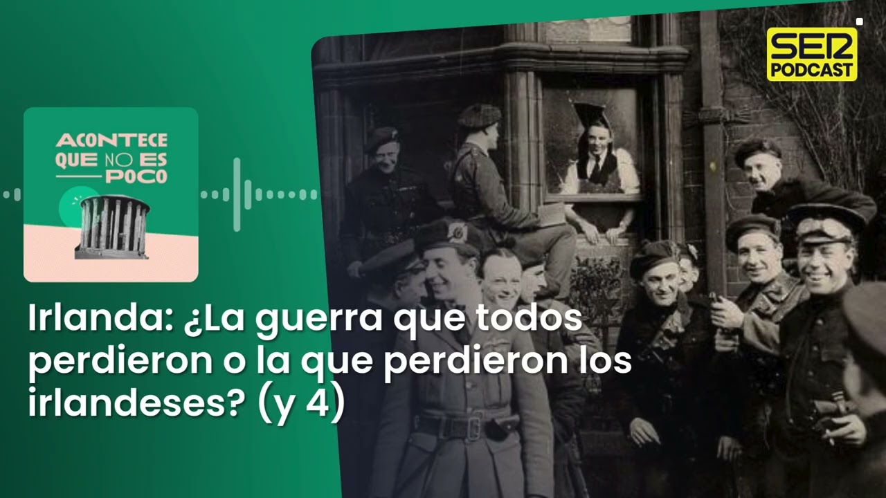 Acontece | Irlanda: ¿La guerra que todos perdieron o la que perdieron los irlandeses? (y 4)
