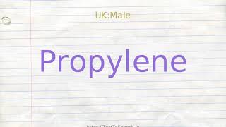 How to pronounce propylene