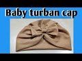 How to make a baby turban with a bow || baby cap cutting and stitching