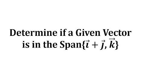 Determine if a Given Vector is in the Span{i+j,k}