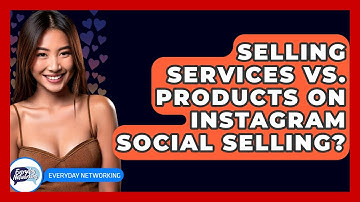 Selling Services Vs. Products On Instagram Social Selling? - Everyday-Networking