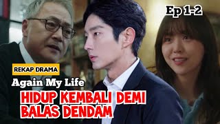 Hidup Kembali untuk Balas Dendam | Alur Cerita Again My Life Ep 1-2