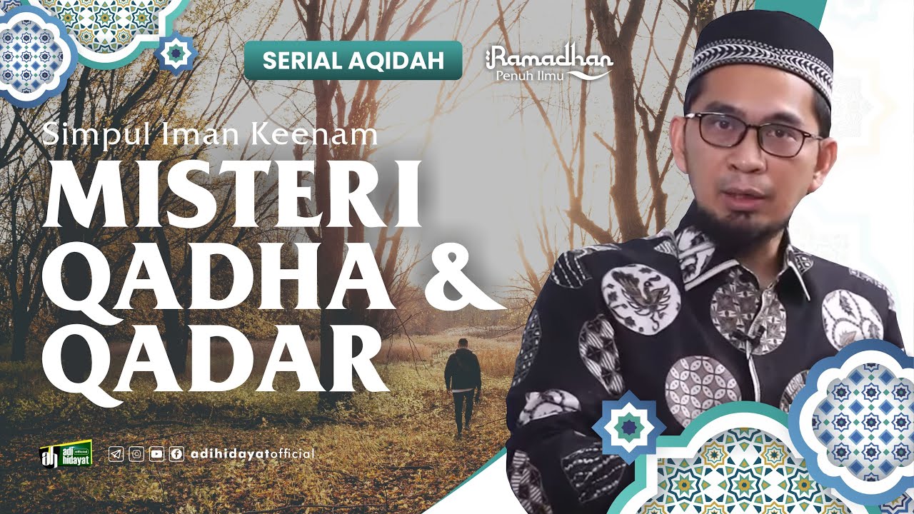 [ Serial Aqidah Eps. 30 ] Simpul Iman Keenam : Iman kepada Qadha dan Qadar   - Ustadz Adi Hidayat
