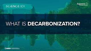 Science 101: What is Decarbonization?