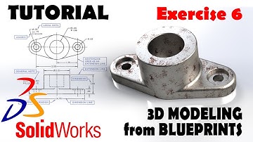 3D MODELING FROM BLUEPRINTS Solidworks Tutorials Advanced Techniques - EXERCISE 6