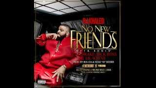 DJ Khaled - No new friends (Drake, Rick Ross, Lil Wayne)