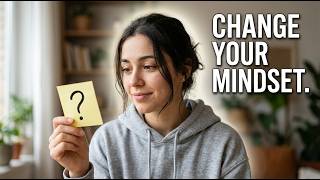 7 Mindset Shifts That Will Instantly Improve Your Life