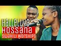 HALLELUYA HOSSANA SWAHILI WORSHIP SONGS HALLELUYA HOSSANA SWAHILI WORSHIP SONGS