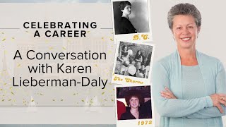 A Conversation With Karen Liberman-Daly Celebrating Her Career