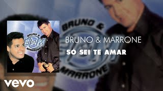 Bruno & Marrone - Só Sei Te Amar (Áudio Oficial)