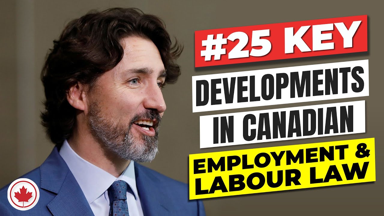 25 Key Developments in Canadian Labour & Employment Law Canada