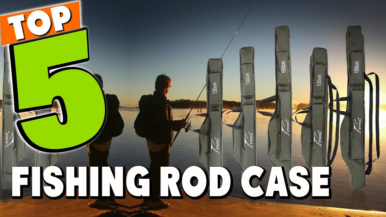 Top 5 Fishing Rod Cases Review 