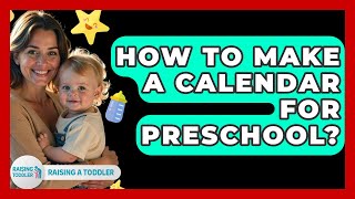 How To Make A Calendar For Preschool - Raising A Toddler