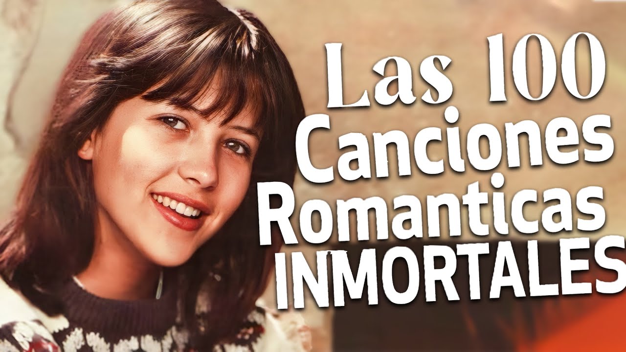 LAS 100 CANCIONES ROMANTICAS INMORTALES 70´s80´s