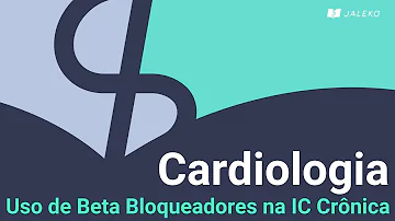 Como os β bloqueadores melhoram a função cardíaca na insuficiência cardíaca?
