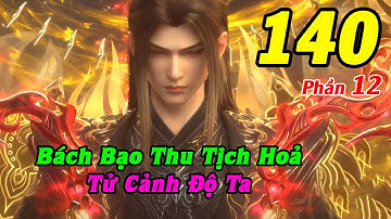 Đấu Phá Thương Khung Phần 12 Tập 140 Thuyết Minh | Bách Bạo Thu Tịch Hoả, Tử Cảnh Độ Ta