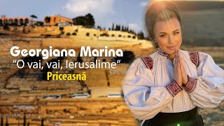 Georgiana Marina - O, vai, vai Ierusalime [PRICEASNA] 4k