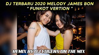 DJ TERBARU 2020 MELODY JAMES BON REMIX BY DJ YUGENX ON THE MIX