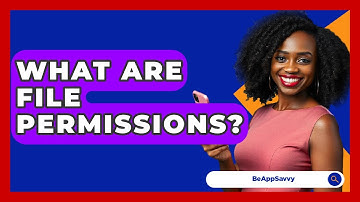 What Are File Permissions? - Be App Savvy