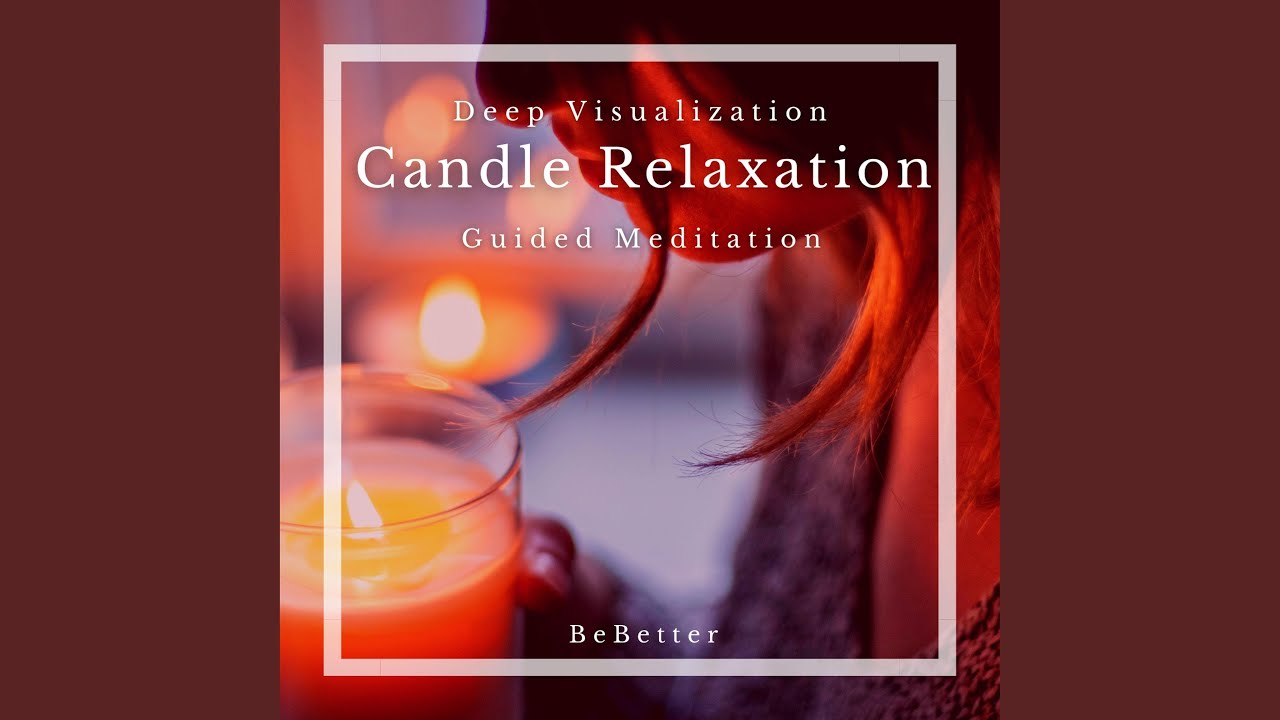 Candle Relaxation Through Guided Meditation for Deep Visualization