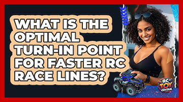 What Is The Optimal Turn-in Point For Faster RC Race Lines? - RC Toy Central