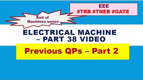 Previous year QPs discussion || Electrical Machines-38 || TNEB || TRB || GATE | EEE || IN TAMIL