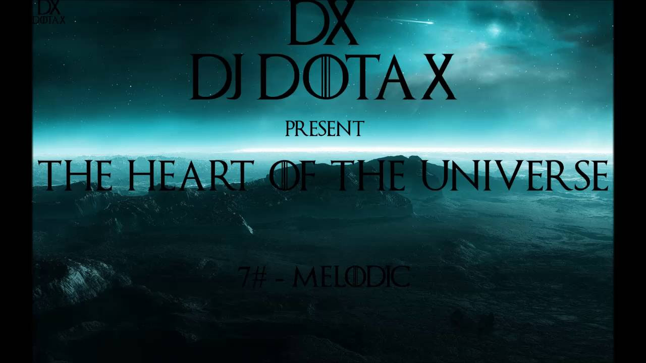 Dj Dotax Present   The Heart of the Universe   7# Melodic